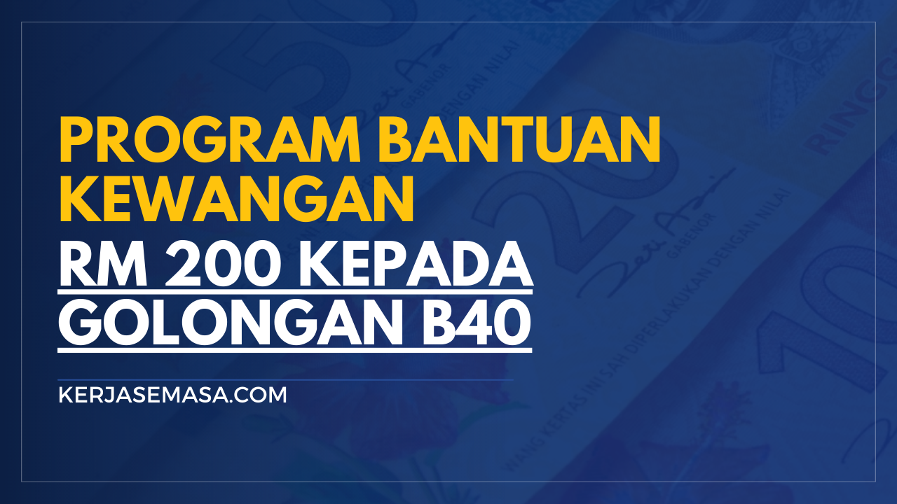 Program Bantuan Kewangan RM 200 Untuk B40 Program Bantuan Kewangan RM 200 Untuk B40